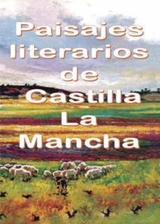 paisajes literarios de castilla la mancha-9788495685476