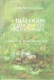 dialogos entre rocinante y rucio panza: sainete de humor en dos a ctos-9788495963376