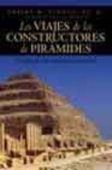 los viajes de los constructores de piramides: en busca de una civ ilizacion primordial-robert aguinas mcnally-robert m. schoch-9788496052376