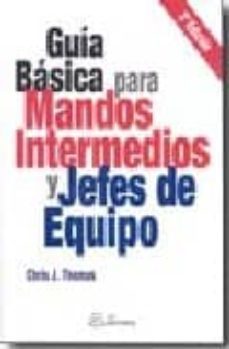 guia basica para mandos intermedios y jefes de equipo (3ª ed.)-9788496169876