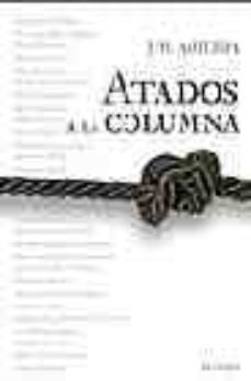 atados a la columna: como son y que piensan los grandes articulis ta españoles-j.m. amilibia-9788496326576