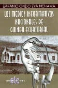 los medios informativos nacionales de guinea ecuatorial-epifanio ondo eya nchama-9788496565876