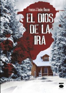 el dios de la ira-francisco j. sanchez manzano-9788496677876