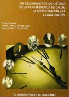 un recorrido por la historia de la transferencia de calor, la ref rigeracion y la climatizacion-9788496709676