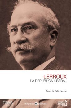 alejandro lerroux: la republica liberal-9788496729476