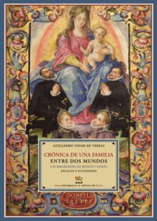 cronica de una familia entre dos mundos: los ribadeneira en mexic o y españa: enlaces y sucesiones-9788496956476