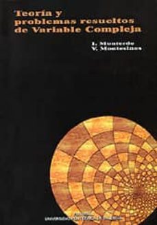 teoria y problemas resueltos de variable compleja-i. monteverde-v. montesinos-9788497059176