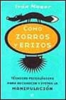 como zorros y erizos: tecncias psicologicas para reconocer y evit ar la manipulacion-9788497340076