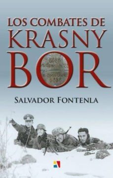 los combates de krasny bor: la division azul fue organizada con voluntarios para combatir-salvador fontenla ballesta-9788497391276