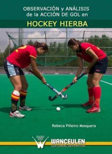 observacion y analisis de la accion de gol en hockey hierba (ebook)-rebeca piñeiro mosquera-9788498231076