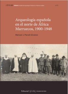 arqueologia española en el norte de africa. marruecos, 1900-1948-manuel j. parodi alvarez-9788498288476