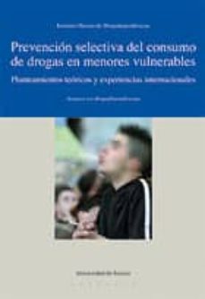 prevencion selectiva del consumo de drogas en menores vulnerables planteamientos teoricos y experiencias internacionales-9788498300376