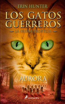 gatos guerreros la nueva profecia iii: aurora-erin hunter-9788498386776