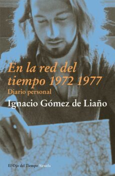 en la red del tiempo (1972-1977)-ignacio gomez de liaño-9788498417876