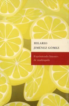 exprimiendo limones de madrugada-hilario jimenez gomez-9788498523676