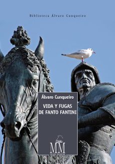 vida y fugas de fanto fantini-a. cunqueiro-9788498655476