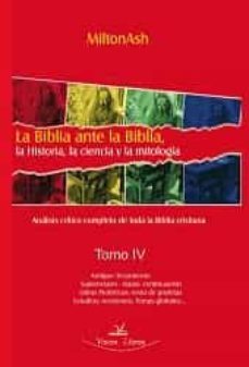 la biblia ante la biblia tomo iv: la historia, la ciencia y la mi tologia-9788498861976