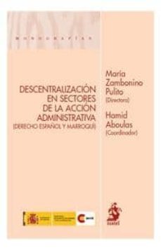 descentralizacion en sectores de la accion administrativa (derech o español y marroqui)-maria zambonio pulito-9788498901276