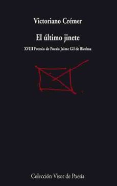 el ultimo jinete (xviii premio de poesia jaime gil de biedma)-victoriano cremer-9788498950076