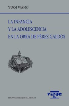 la infancia y la adolescencia en la obra de perez galdos-yuqi wang-9788498952476