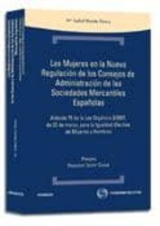 las mujeres en la nueva regulacion de los consejos de administrac ion de las sociedades mercantiles españolas-9788499033976