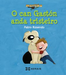 o can gaston anda tristeiro-pablo rosendo-9788499148076
