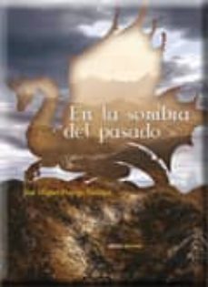 en la sombra del pasado-jose miguel postigo sanchez-9788499460376