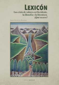 lexicon: las crisis de valores en occidente, la filosofia y la li teratura. ¿que ocurre?-jesus benitez benitez-9788499465876