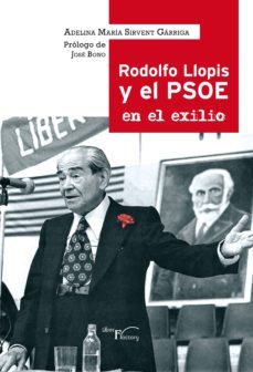 rodolfo llopis y el psoe en el exilio. (ebook)-adelina maria sirvent garriga-9788499494876