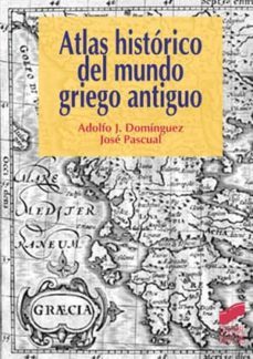 atlas historico del mundo griego antiguo (ebook)-adolfo dominguez monedero-jose pascual gonzalez-9788499583976