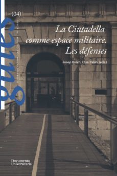la ciutadella comme espace militaire. les defenses-josep burch-lluis palahi grimal-9788499845876