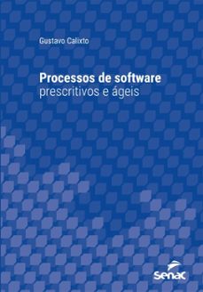 processos de software prescritivos e ageis (ebook)-gustavo calixto-9788539653676