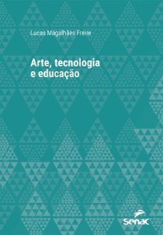 arte, tecnologia e educaço (ebook)-lucas magalhães freire-9788539654376