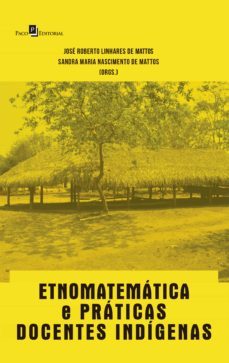 etnomatemática e práticas docentes indígenas (ebook)-jose roberto linhares de mattos-9788546213276