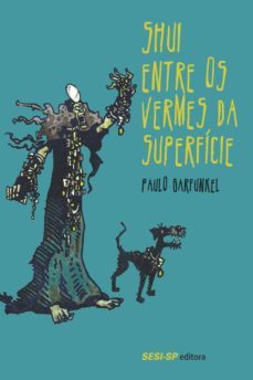 shui entre os vermes da superficie (ebook)-paulo garfunkel-9788565025676