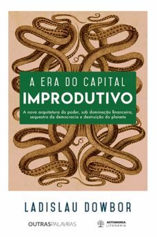a era do capital improdutivo (ebook)-ladislau dowbor-9788569536376