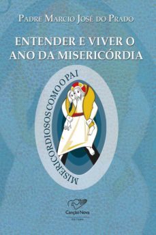 entender e viver o ano da misericordia (ebook)-padre marcio prado-9788576774976