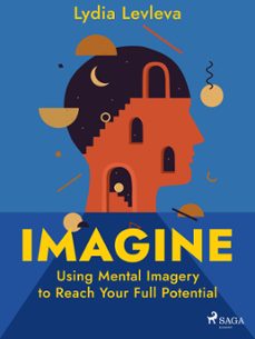 imagine: using mental imagery to reach your full potential (ebook)-lydia levleva-9788728276976