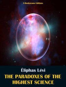 the paradoxes of the highest science (ebook)-eliphas levi-9788834192276