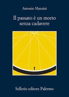 il passato è un morto senza cadavere-antonio manzini-9788838946776