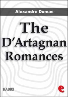 the d'artagnan romances: the three musketeers, twenty years after, the vicomte de bragelonne, ten years later, louise de la vallière and the man in the iron mask. (ebook)-alexandre dumas-9788867441976