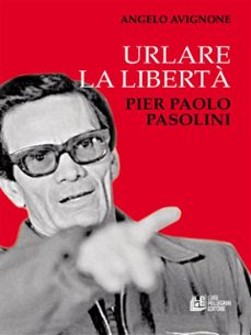 urlare la liberta. pier paolo pasolini (ebook)-9788868224776