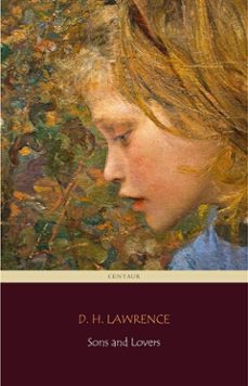 sons and lovers (centaur classics) [the 100 greatest novels of all time - @34] (ebook)-d.h. lawrence-9788892541276