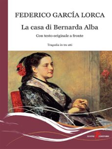 la casa di bernarda alba (ebook)-federico garcia lorca-9788892968776