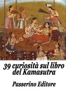 39 curiosità sul libro del kamasutra (ebook)-9788893458276