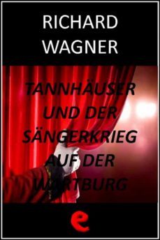 tannhauser und der sangerkrieg auf der wartburg (tannhauser e la gara dei cantori della wartburg) (ebook)-richard wagner-9788897572176