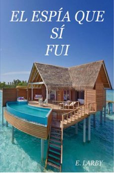 el espia que si fui (ebook)-e larby-9789403756776