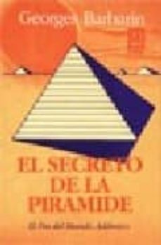 el secreto de la piramide (el fin del mundo adamico): misteriosas revelaciones sobre los iniciados del antiguo egipto-9789501707076