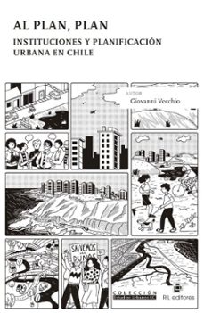 al plan, plan. instituciones y planificacion urbana en chile (ebook)-giovanni vecchio-9789560117076