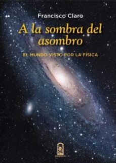 a la sombra del asombro-francisco claro-9789561414976